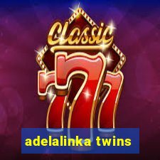 adelalinka twins